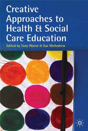 Creative Approaches To Health & Social Care Education Book