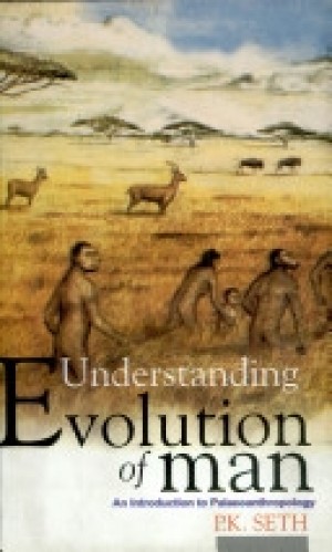 Understanding Evolution of man - An Introduction to Palaeoanthropology NEW