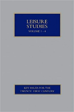Leisure Studies - Key Issues for the Twenty-First Century in 4 Vols.