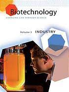 Biotechnology - Changing Life Through Science V 3 : Industry